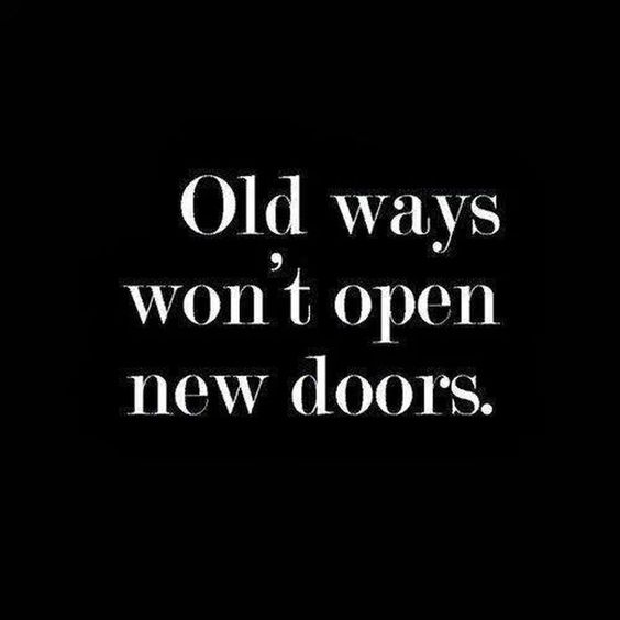 Old Ways Won t Open New Doors Inspired To Reality